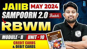 JAIIB May 2024 | RBWM Module B Unit 10 | Credit Cards & Debit Cards | JAIIB Exam Preparation 2024