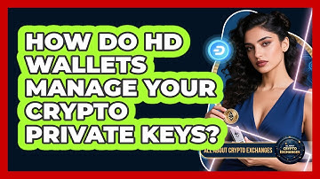 How Do HD Wallets Manage Your Crypto Private Keys? - All About Crypto Exchanges