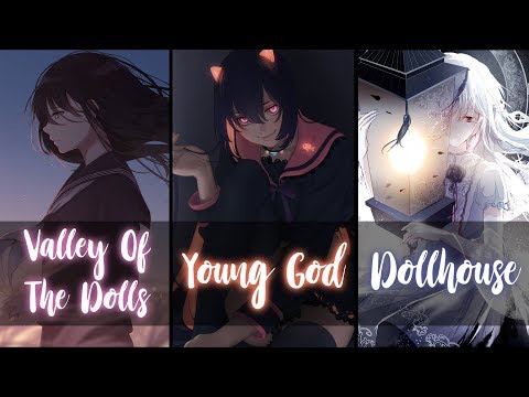 nightcore---young-god-/-valley-of-the-dolls-/-dollhouse-/-burning-desire-[mashup]