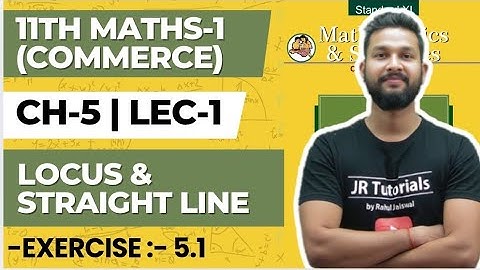 11th Maths 1(Commerce) | Chapter  | Locus & Straight Line | Exercise 6.1 | Lecture 1 | JR College |