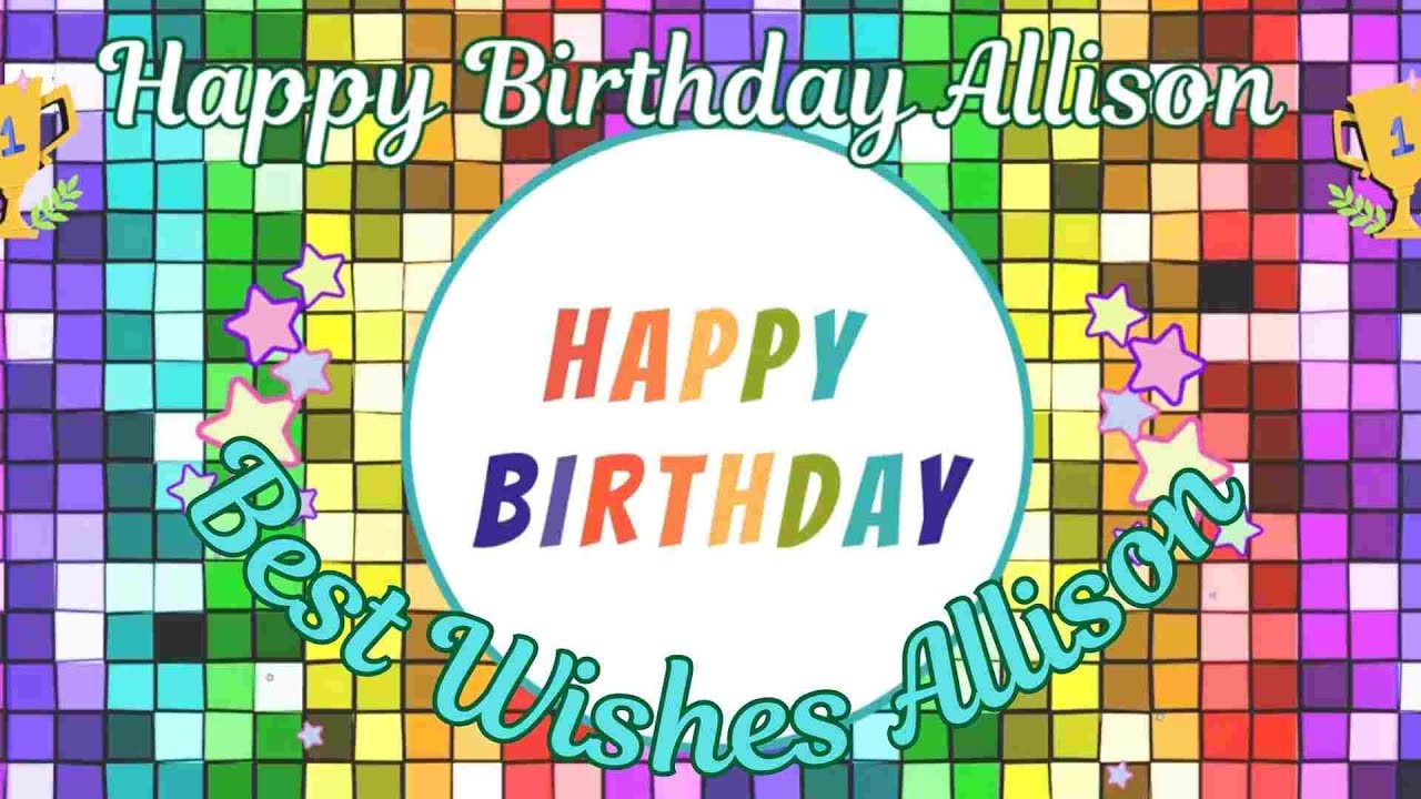 Happy Birthday Allison #happybirthday #Allison #HappyBirthdayAllison ...