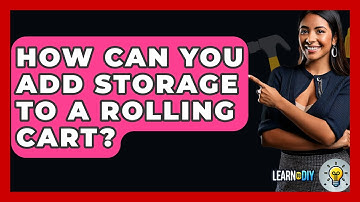 How Can You Add Storage To A Rolling Cart? - LearnToDIY360.com