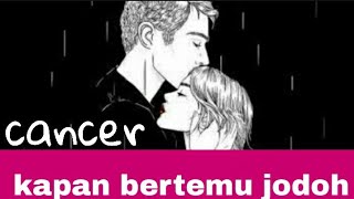 CANCER💑KAPAN BERTEMU JODOH🚶‍♀❤🏃‍♂