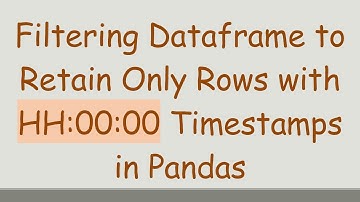Filtering Dataframe to Retain Only Rows with HH:00:00 Timestamps in Pandas