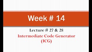 Week#14: Compiler Construction (Intermediate Code Generator) Part 4