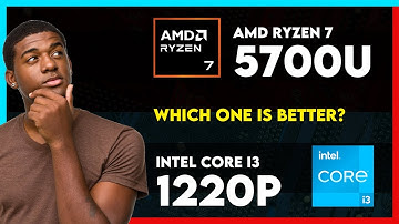 AMD Ryzen 7 5700U vs Intel Core i3 1220P Comparison