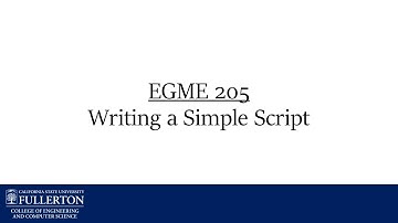 EGME-205: Writing a Simple Script - CSU Fullerton Mechanical Engineering