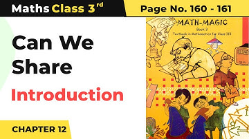 Class 3 Maths Chapter 12 | Introduction - Can We Share | Math Magic Book Pg No.160-161