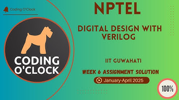 NPTEL Digital Design with Verilog Week 6 Assignment Solution January - April 2025  IIT Guwahati