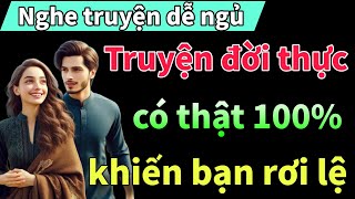 Truyện đời thực có thật 100% khiến bạn rơi lệ