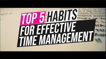 Top 5 Habits for Effective Time Management
