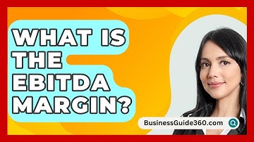 What Is The EBITDA Margin? - BusinessGuide360.com