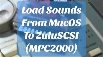 How To Load Sounds From MacOS To ZuluSCSI (MPC2000)