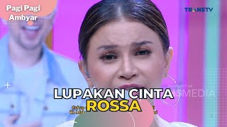 Lupakan Cinta | ROSSA | PAGI PAGI AMBYAR (1/6/23)