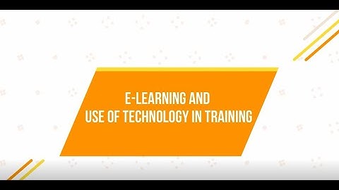 E-Learning and Use of Technology in Training