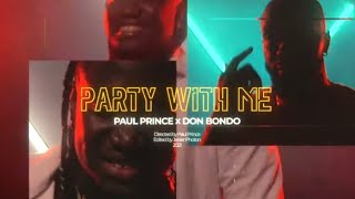 Paul Prince x Don Bondo - Party With Me ( Official Music Video)