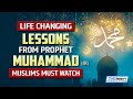 Life changing lessons from prophet muhammad 