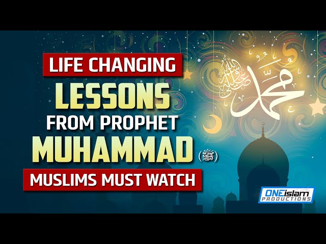 LIFE CHANGING LESSONS FROM PROPHET MUHAMMAD (ﷺ) class=