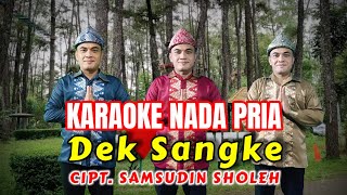 Dek Sangke Karaoke Nada Pria Deka Chandra Asena Cipt. Samsudin Sholeh