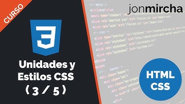 Curso HTML & CSS ( 3 / 5 ): Unidades y Estilos CSS - jonmircha