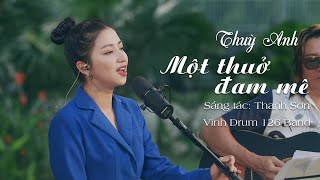 Bài Hát Đang Hot 🔥 MỘT THUỞ ĐAM MÊ 🔥 Thùy Anh [ Live Session]