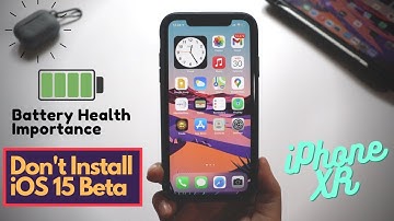 Why I did not Install iOS 15 Beta on iPhone XR !