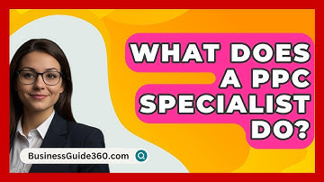 What Does A PPC Specialist Do? - BusinessGuide360.com