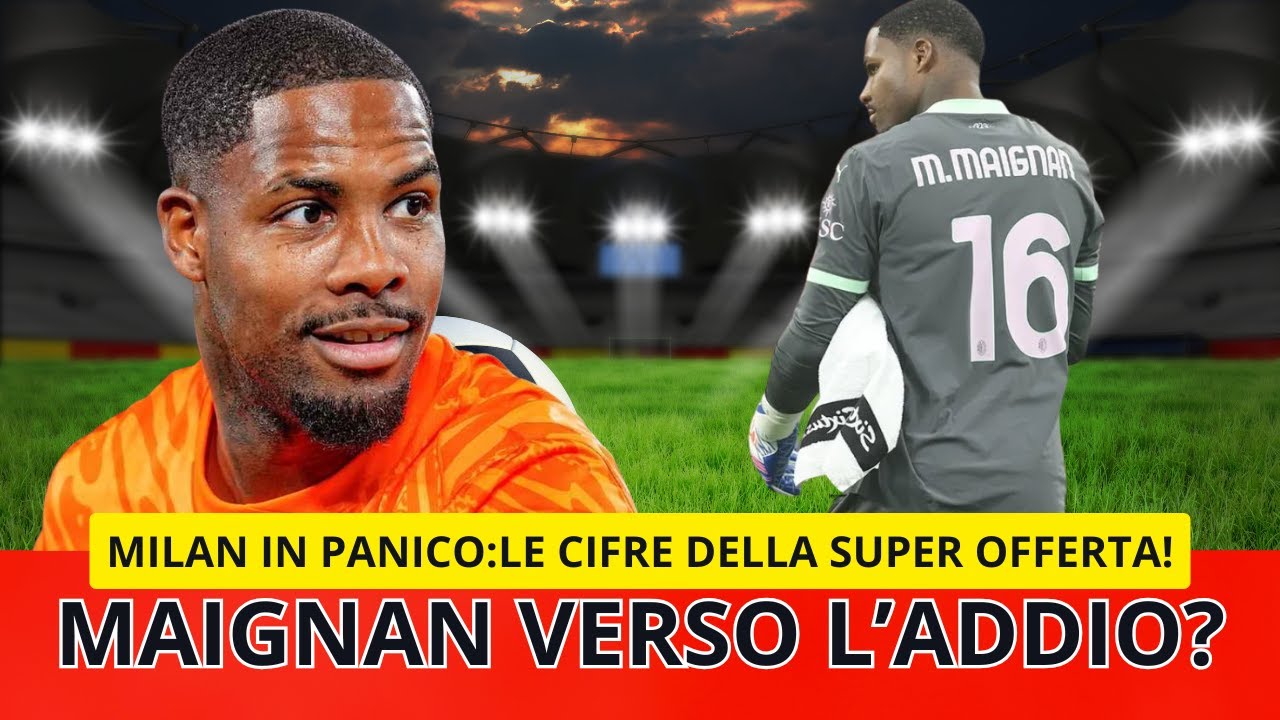 MAIGNAN SHOCK: LA JUVENTUS LO VUOLE SUBITO! IL MILAN TREMA