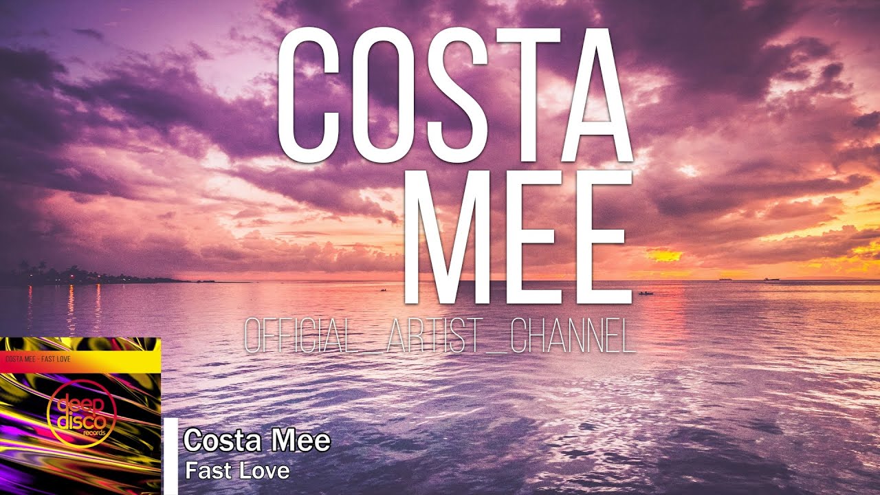 Watch Costa Mee - Fast Love on YouTube