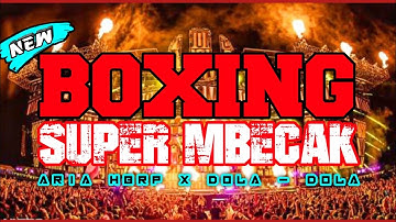 BOXING SUPER MBECAK !! ARIA hbrp X DOLA - DOLA || DJ JUNGLE DUTCH BOXING TERBARU 2024 FULL BASS