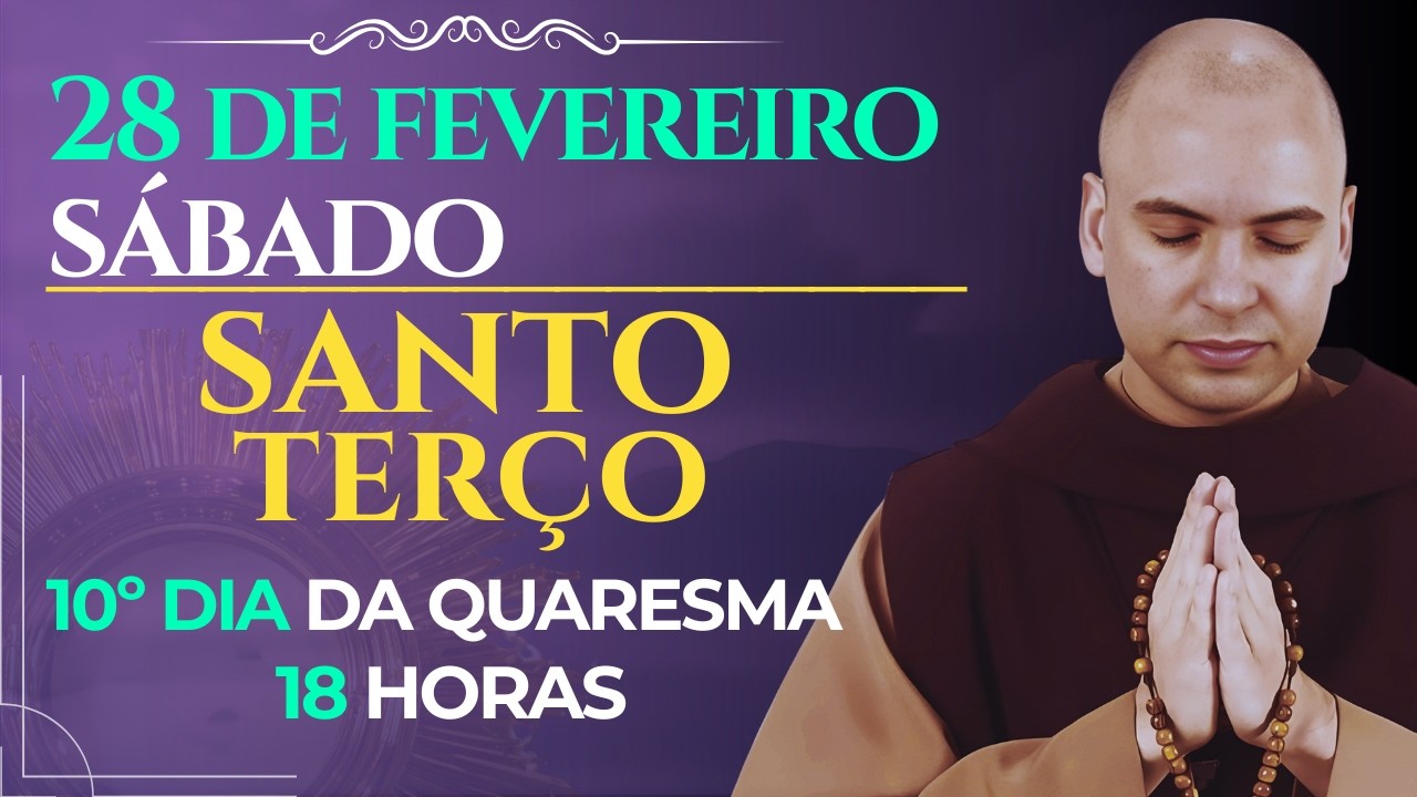 TERÇO DE HOJE 28/02/2026 - SÁBADO - MISTÉRIOS GOZOSOS