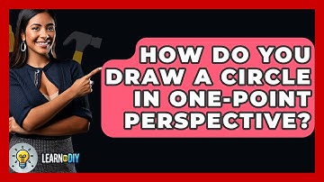 How Do You Draw A Circle In One-point Perspective? - LearnToDIY360.com