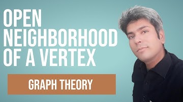 12 open neighbourhood of a vertex | graph theory full course