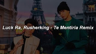 Luck Ra, Rusherking - Te Mentiría Remix 💔|| LETRA