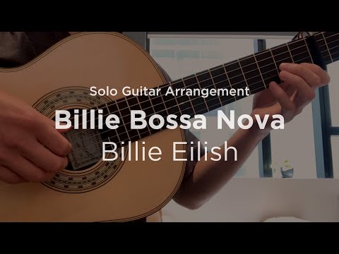 Billie Bossa Nova by Billie Eilish | Solo classical guitar arrangement / fingerstyle cover