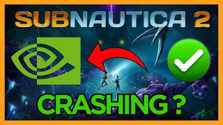 Fix Subnautica 2 Crashing on Nvidia GPU