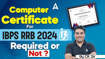 Computer Certificate for IBPS RRB 2024 | Required or Not? | By CK Sir