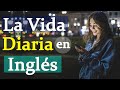 LA VIDA DIARIA EN INGLÉS 🌈| TODO LO QUE NECESITAS PARA COMENZAR A HABLAR EN INGLÉS 👅