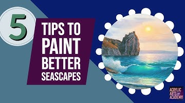 5 Tips for Successful Acrylic Seascapes: Elements of Ocean Paintings