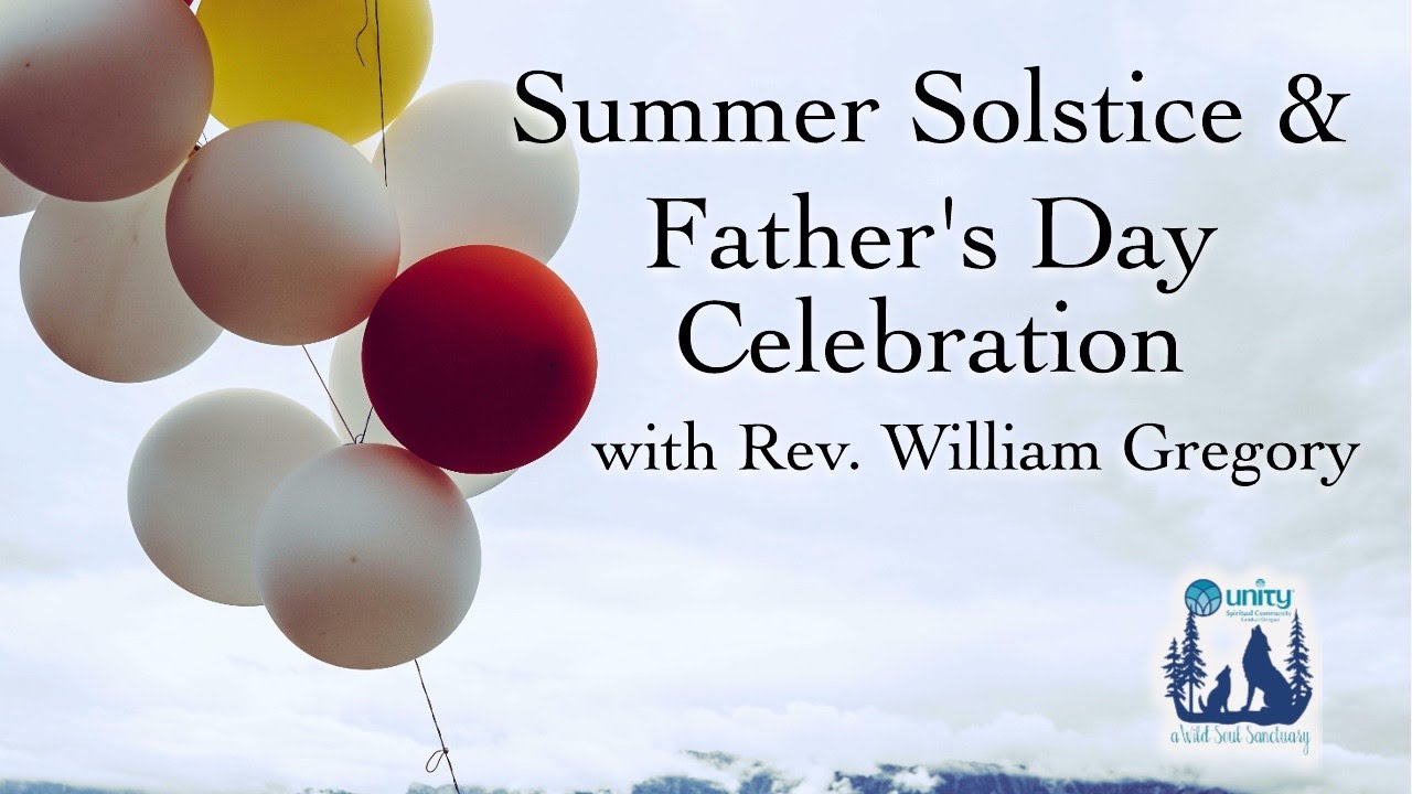 Summer Solstice & Father’s Day Celebration, with Rev. William Gregory
