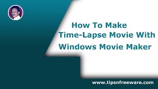 How To Make Time-Lapse Movie With Windows Movie Maker screenshot 4