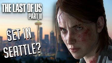 The Last of Us Part II: Set in Seattle? | Concept Art Analysis, Locations Discovered