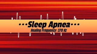 Sleep Apnea, Healing Frequency: 370 Hz