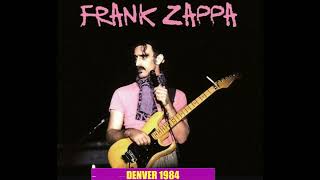 Frank Zappa - 1984 08 04 (E) - Denver CO
