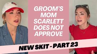 Part 23 Mother of the Groom Scarlett Doesn t Approve