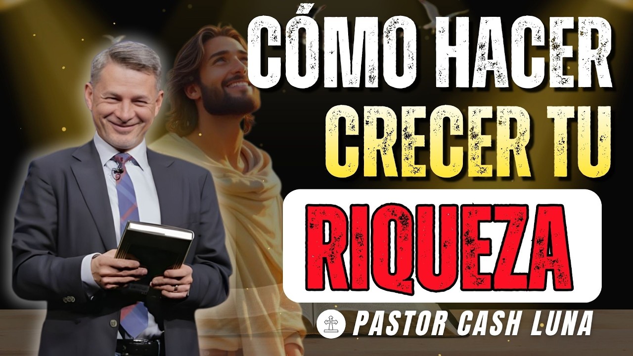 CÓMO HACER CRECER TU RIQUEZA | CASH LUNA | MENSAJES CRISTIANOS