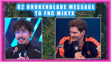 G2 BrokenBlade MESSAGE to FNC MIKYX 👀