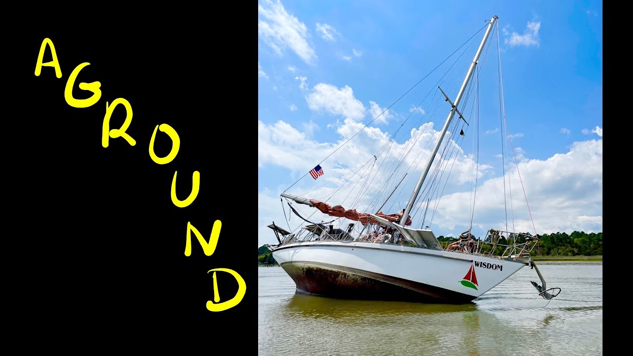 Aground! What Now?! | Sailing Wisdom [S5 Ep33]