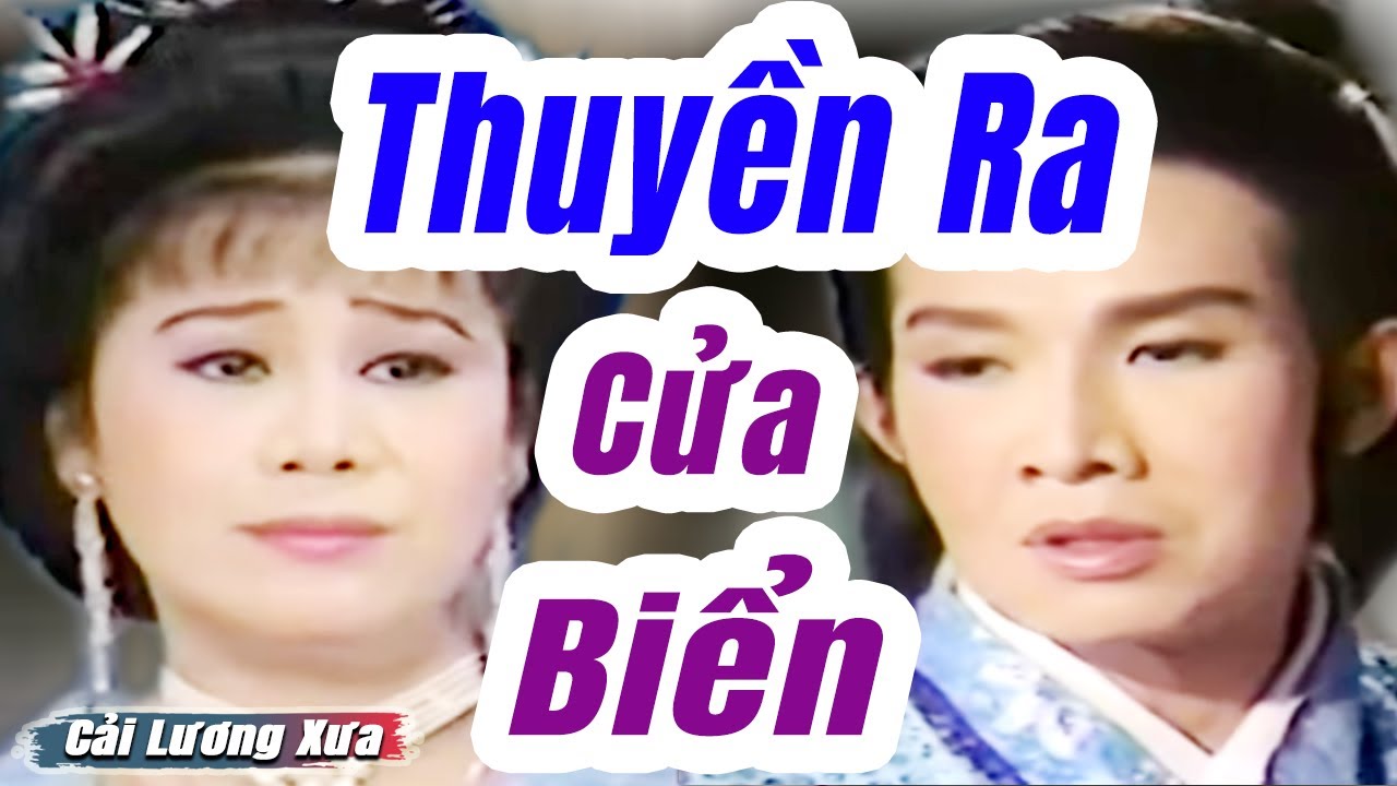 Cải Lương Xưa : Thuyền Ra Cửa Biển - Vũ Linh Tài Linh... - youtube