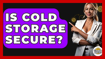 Is Cold Storage Secure? - CryptoBasics360.com
